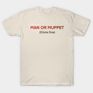 Man or a muppet T-Shirt